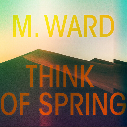 M. Ward Think Of Spring CD