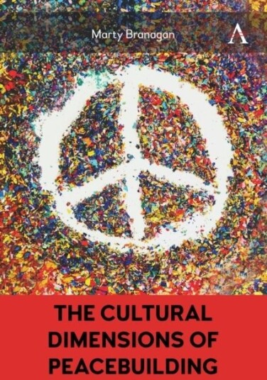 The Cultural Dimensions of Peacebuilding