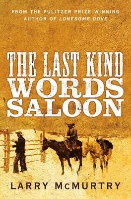 The Last Kind Words Saloon Av Larry Mcmurtry