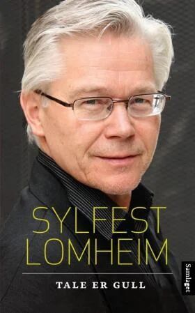 Tale Er Gull Av Sylfest Lomheim Tale Er Gull Av Sylfest Lomheim