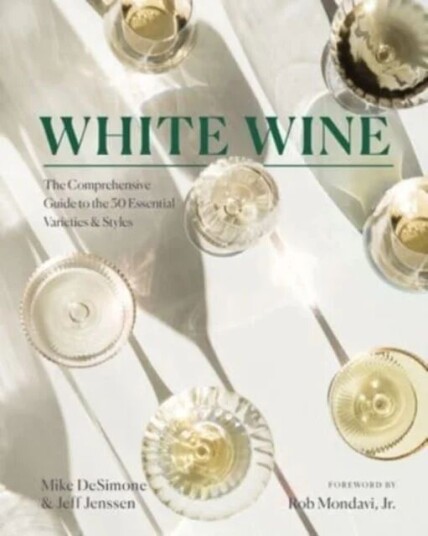 White Wine Av Mike Desimone, Jeff Jenssen, Rob Mondavi Jr.