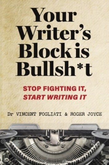 Your Writer’s Block is Bullsh*t