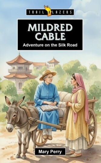 Mildred Cable: Adventure on the Silk Road Mildred Cable: Adventure on the Silk Road