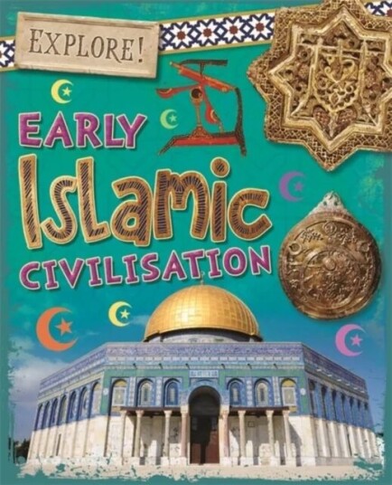 Explore!: Early Islamic Civilisation Av Izzi Howell Explore!: Early Islamic Civilisation Av Izzi Howell
