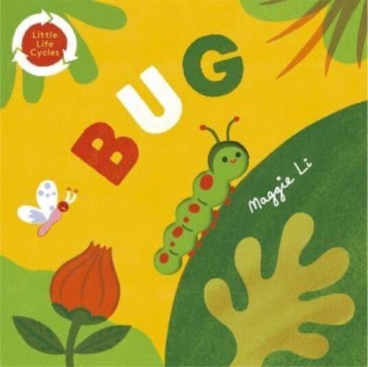 Little Life Cycles: Bug Av Maggie Li