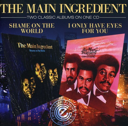 The Main Ingredient Shame On The World / I Only Have Eyes For You CD