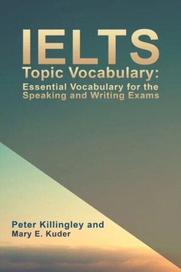 Ielts Topic Vocabulary: Essential Vocabulary For The Speaking And Writing Exams Av Peter Killingley And Mary E. Kuder Ielts Topic Vocabulary: Essential Vocabulary For The Speaking And Writing Exams Av Peter Killingley And Mary E. Kuder