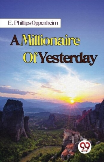 A Millionaire of Yesterday A Millionaire of Yesterday
