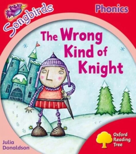Oxford Reading Tree Songbirds Phonics: Level 4: The Wrong Kind Of Knight Av Julia Donaldson