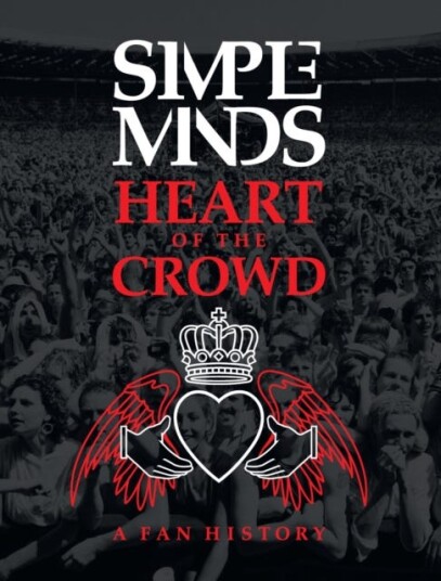 Simple Minds: Heart of the Crowd  A Fan History