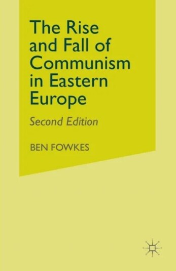 Rise And Fall Of Communism In Eastern Europe Av Ben Fowkes