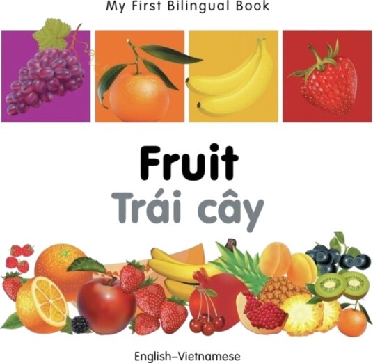 My First Bilingual Book Fruit English Vietnamese My First Bilingual Book Fruit English Vietnamese