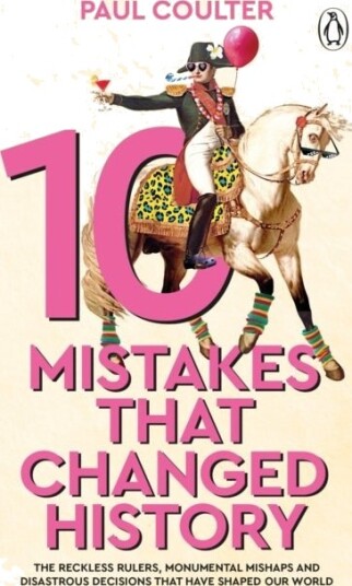 10 Mistakes That Changed History