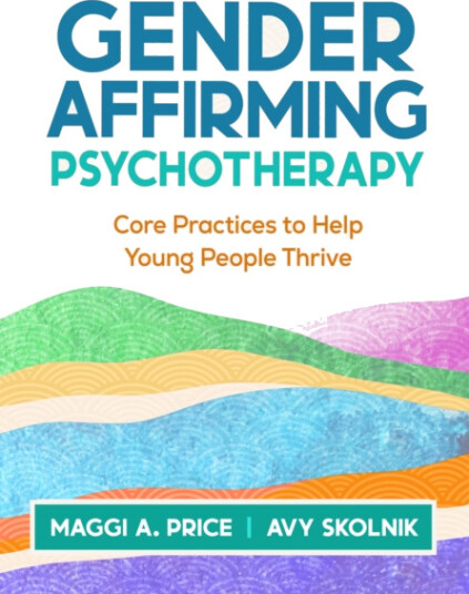 Gender Affirming Psychotherapy  Core Practices to Help Young People Thrive