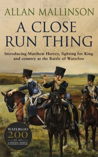 A Close Run Thing (The Matthew Hervey Adventures: 1) Av Allan Mallinson A Close Run Thing (The Matthew Hervey Adventures: 1) Av Allan Mallinson
