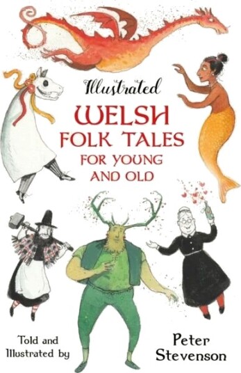 Illustrated Welsh Folk Tales For Young And Old Av Peter Stevenson Illustrated Welsh Folk Tales For Young And Old Av Peter Stevenson