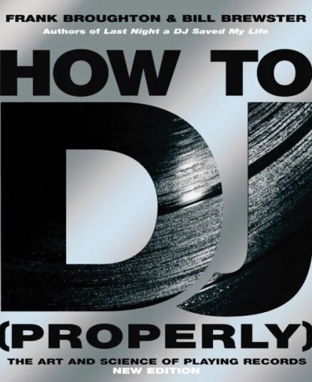 How To Dj (Properly) Av Frank Broughton, Bill Brewster How To Dj (Properly) Av Frank Broughton, Bill Brewster