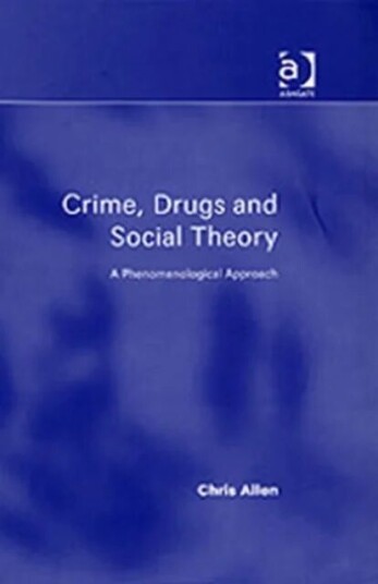 Crime, Drugs And Social Theory Av Chris Allen
