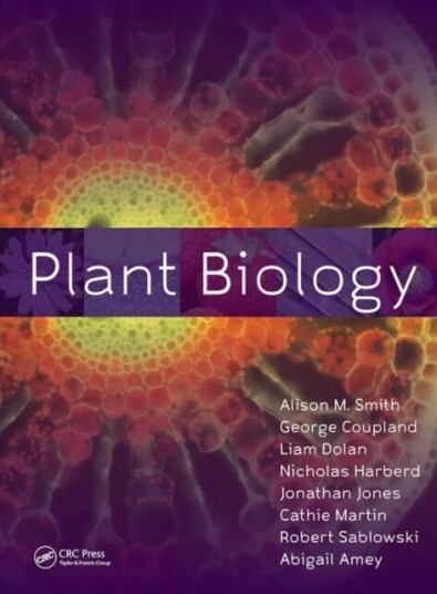 Plant Biology Av Alison M. Smith, George Coupland, Liam Dolan, Nicholas (University Of Oxford. University Of Oxford University Of Oxford United Kingdo Plant Biology Av Alison M. Smith, George Coupland, Liam Dolan, Nicholas (University Of Oxford. University Of Oxford University Of Oxford United Kingdo