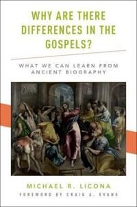 Licona Michael R. Why Are There Differences in the Gospels?