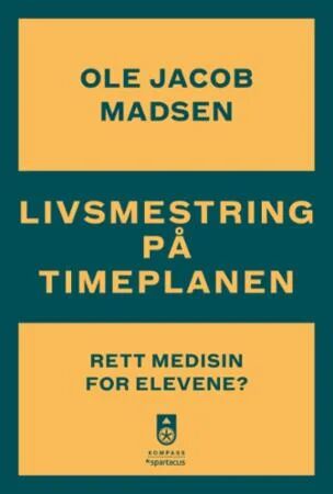 Livsmestring På Timeplanen Av Ole Jacob Madsen Livsmestring På Timeplanen Av Ole Jacob Madsen