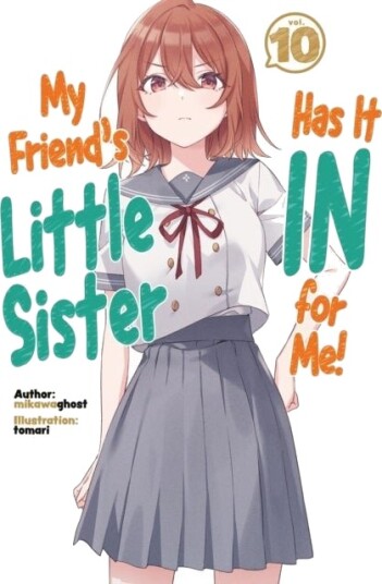My Friend's Little Sister Has It In For Me! Volume 10 Light Novel My Friend's Little Sister Has It In For Me! Volume 10 Light Novel