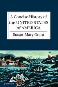 A Concise History Of The United States Of America Av Susan-Mary (University Of Newcastle Upon Tyne) Grant