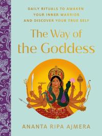 Ajmera, Ananta Ripa The Way of the Goddess