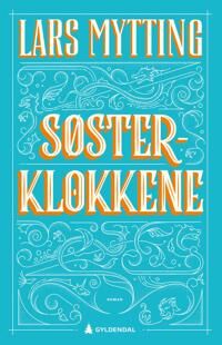 Søsterklokkene av Lars Mytting - Papirbok fra Gyldendal Norsk Forlag