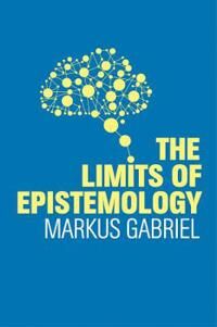 The Limits Of Epistemology Av Markus Gabriel