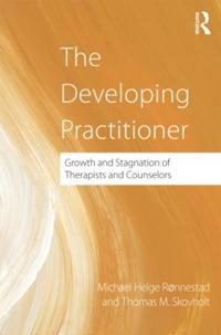 The Developing Practitioner Av Michael Helge Ronnestad, Thomas (University Of Minnesota Usa) Skovholt