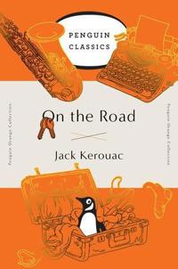 Kerouac Jack On the Road: Kerouac Jack On the Road: