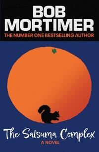 The Satsuma Complex Av Bob Mortimer