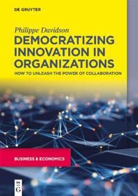 Democratizing Innovation In Organizations Av Philippe Davidson