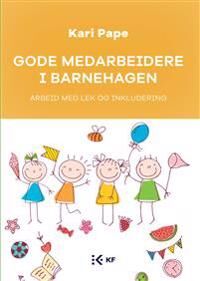 Gode Medarbeidere I Barnehagen Av Kari Pape