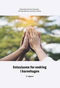 Entusiasme For Endring I Barnehagen Av Yngve Lindvig, Vibeke Mostad, Tore Skandsen, Jarl Inge Wærness