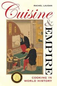 Cuisine And Empire Av Rachel Laudan Cuisine And Empire Av Rachel Laudan