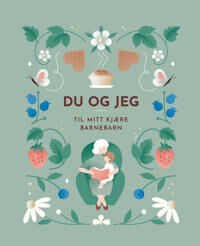 Du Og Jeg. Til Mitt Kjære Barnebarn