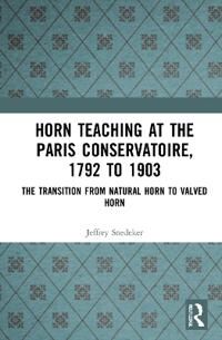 Horn Teaching At The Paris Conservatoire, 1792 To 1903 Av Jeffrey Snedeker