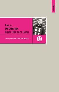 Hva Er Metafysikk Av Einar Duenger Bøhn