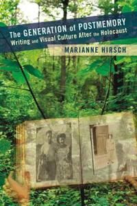 The Generation Of Postmemory Av Marianne Hirsch
