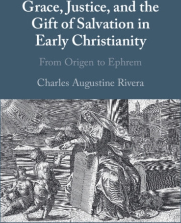 Grace, Justice, and the Gift of Salvation in Early Christianity  From Origen to Ephrem