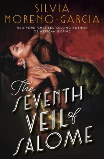 The Seventh Veil of Salome the sumptuous historical epic from the author of MEXICAN GOTHIC The Seventh Veil of Salome the sumptuous historical epic from the author of MEXICAN GOTHIC