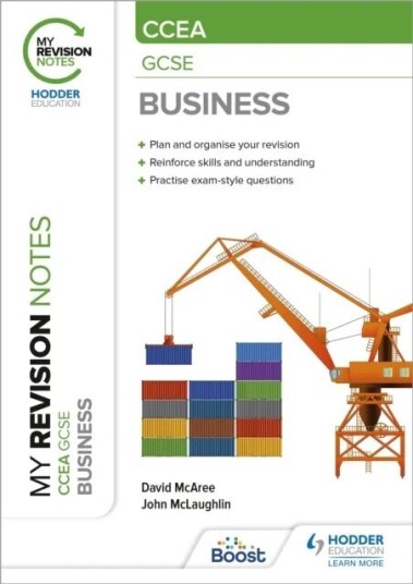 My Revision Notes Ccea Gcse Business Av David Mcaree, John Mclaughlin My Revision Notes Ccea Gcse Business Av David Mcaree, John Mclaughlin