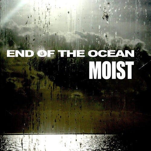 Moist End Of The Ocean LP/Vinyl Moist End Of The Ocean LP/Vinyl