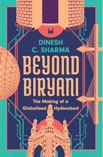 Beyond Biryani  The Making of a Globalised Hyderabad