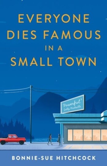 Everyone Dies Famous In A Small Town Av Bonnie-Sue Hitchcock