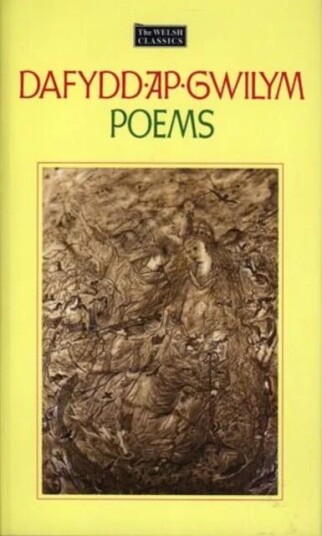 Welsh Classics Series, The:1. Dafydd Ap Gwilym - Poems Av Dafydd Ap Gwilym Welsh Classics Series, The:1. Dafydd Ap Gwilym - Poems Av Dafydd Ap Gwilym