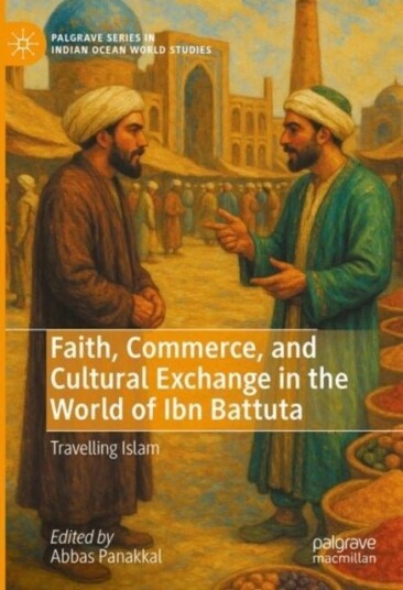 Faith Commerce and Cultural Exchange in the World of Ibn Battuta