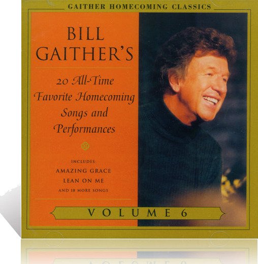 Bill & Gloria Gaither  Gaither Homecoming Classics 6  CD